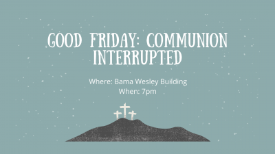 GOOD FRIDAY: Communion Interrupted